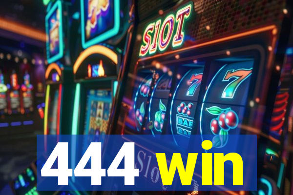 444 win